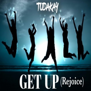Get Up (Rejoice)