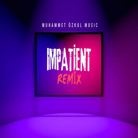 Impatient | Boomplay Music