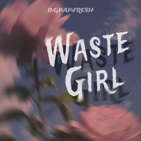 Waste Girl | Boomplay Music