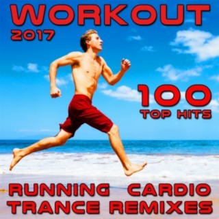 Workout 2017 100 Top Hits Running Cardio Trance Remixes