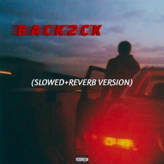 Back2CK (SLOWED+REVERB)