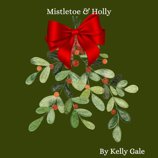 Mistletoe & Holly