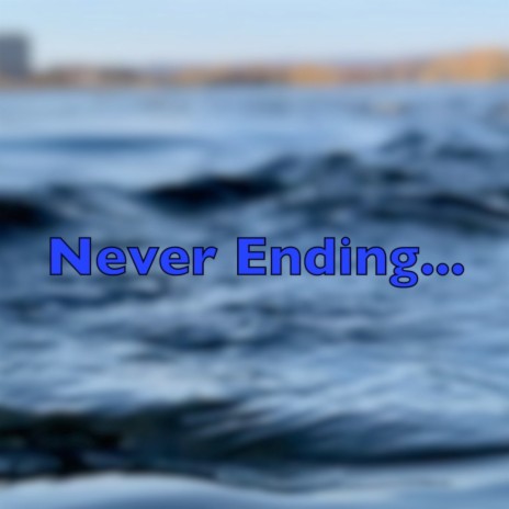 Never Ending... | Boomplay Music