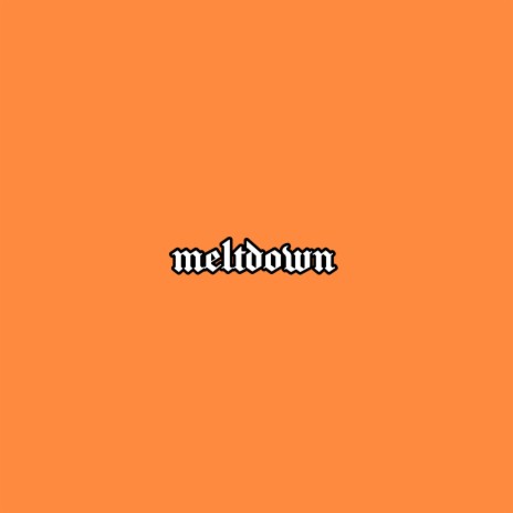 meltdown | Boomplay Music