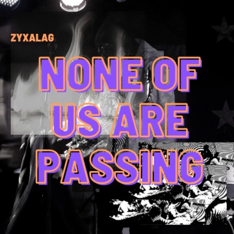 None of us are passing | Boomplay Music