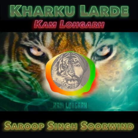 Kharku Larde ft. Saroop Singh Soorwind | Boomplay Music