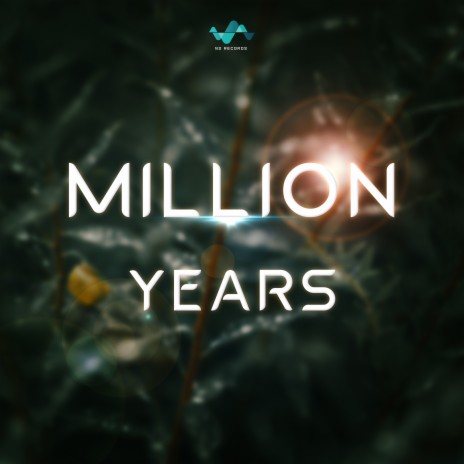 Million Years | Boomplay Music