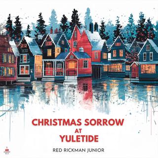 Christmas Sorrow at Yuletide