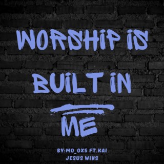 Worship is built in me