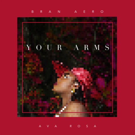 Your Arms ft. Ava Rosa | Boomplay Music