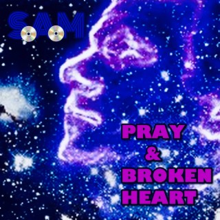 PRAY & BROKEN HEART