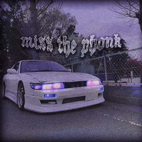 Miss the Phonk | Boomplay Music