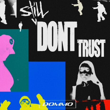 WE STILL DONT TRUST U (DOMMO EDIT) | Boomplay Music