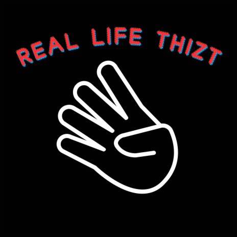 Real Life Thizt | Boomplay Music
