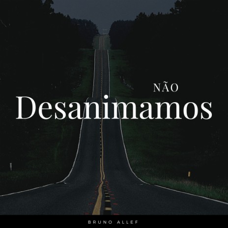 Não Desanimamos ft. Discípulos | Boomplay Music