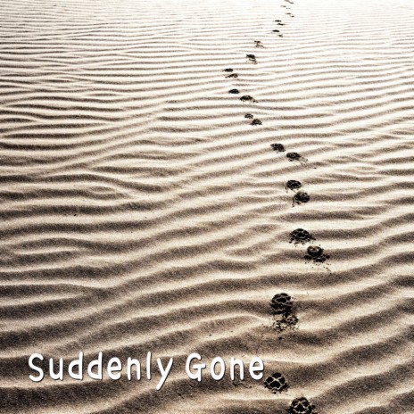 Suddenly Gone | Boomplay Music