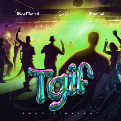 TGIF ft. Shantai | Boomplay Music