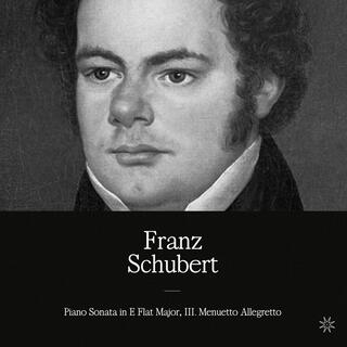 Schubert: Piano Sonata in E Flat Major, III. Menuetto Allegretto