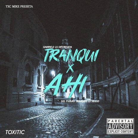 Tranqui x ahí ft. txc mike | Boomplay Music