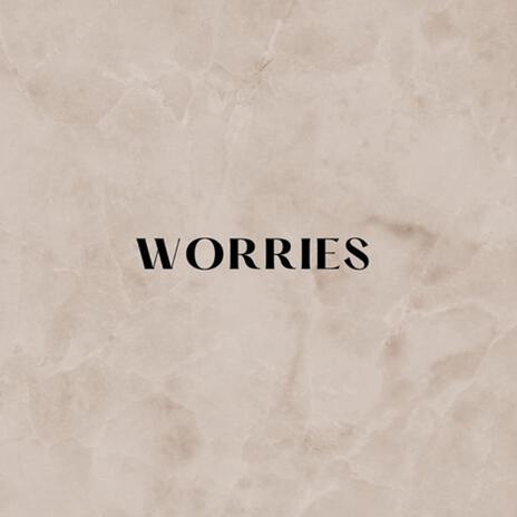 Worries | Boomplay Music