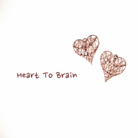 Heart To Brain | Boomplay Music