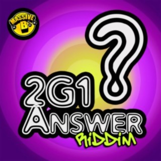 Massive B Presents: 2G1 Answer Riddim