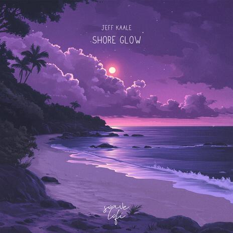 shore glow ft. soave lofi | Boomplay Music