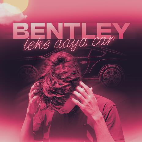 Bentley Leke Aya Car | Boomplay Music