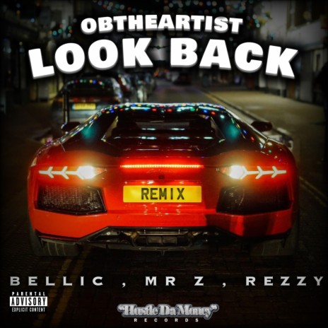 Look Back Remix ft. Bellic, Mr Z & Rezzy | Boomplay Music