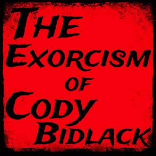 The Exorcism of Cody Bidlack