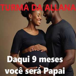 Daqui 9 Meses Você será Papai