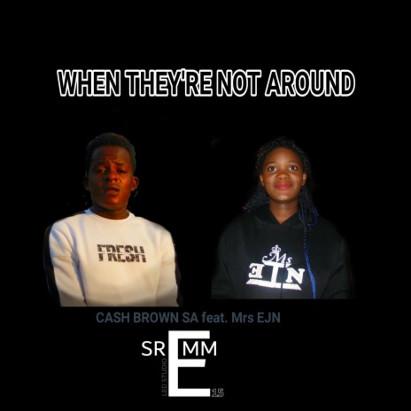 When they're not around ft. Ms EJN | Boomplay Music