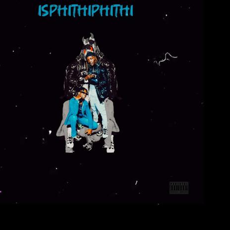 ISPHITHIPHITHI | Boomplay Music