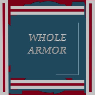Whole Armor lyrics | Boomplay Music