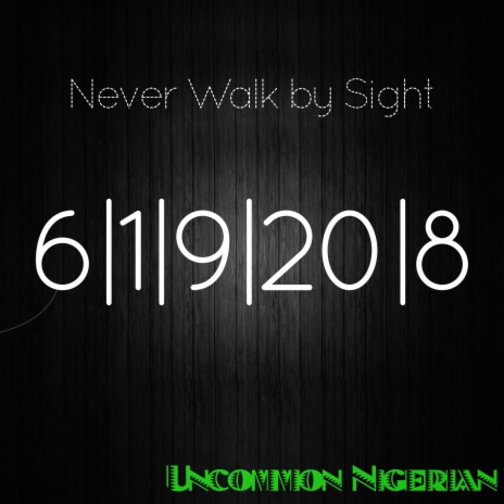 Never Walk by Sight | Boomplay Music