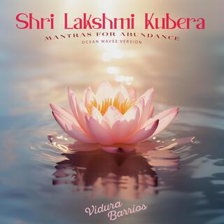 Shri Lakshmi Kubera Mantras for Abundance (Ocean Waves Version)