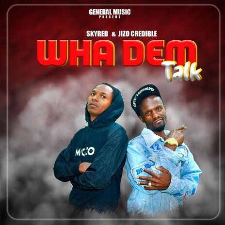 Wha Dem Talk ft. Jizo Credible | Boomplay Music