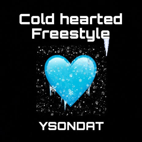 Cold Hearted Freestyle | Boomplay Music