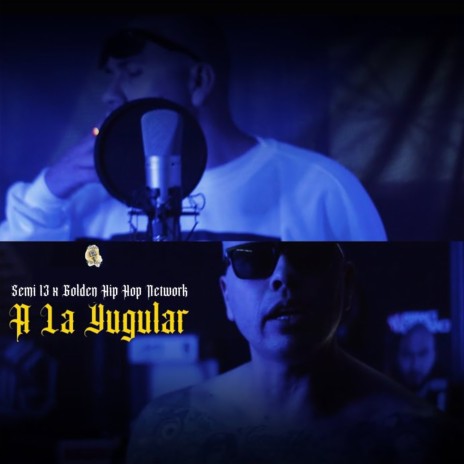 A la Yugular ft. Golden Hip Hop Network | Boomplay Music