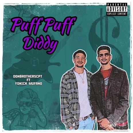 Puff Puff Diddy ft. Yonick mufano & Dixon the goat | Boomplay Music