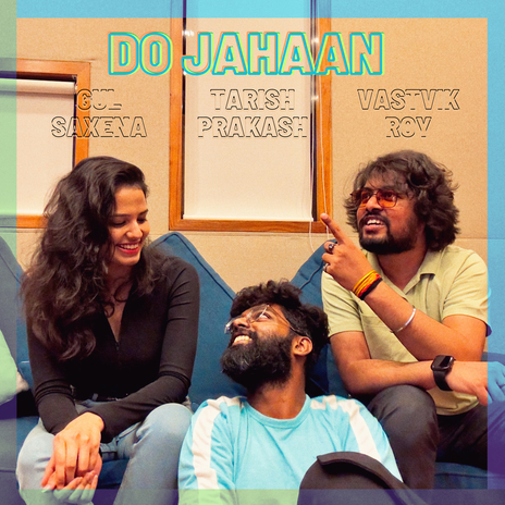 Do Jahaan ft. Gul Saxena & Vastvik Roy | Boomplay Music