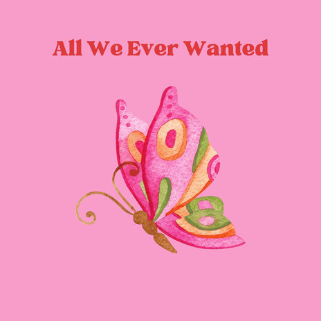 All We Ever Wanted | Boomplay Music