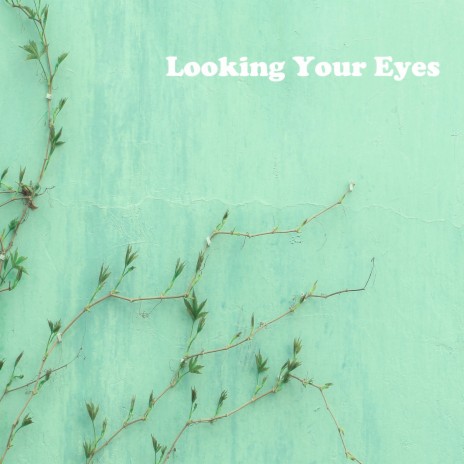 Looking Your Eyes | Boomplay Music