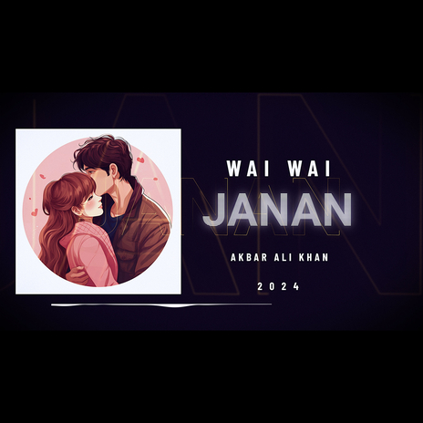 Wai Wai Janan Janan