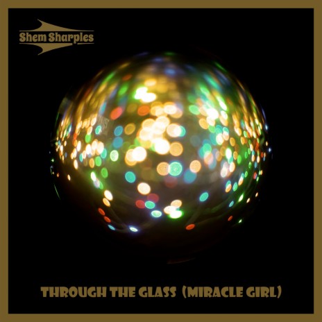 Through the Glass (Miracle Girl) | Boomplay Music