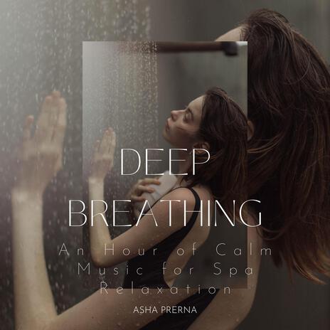 Deep Breathing - An Hour of Calm Music for Spa Relaxation | Boomplay Music