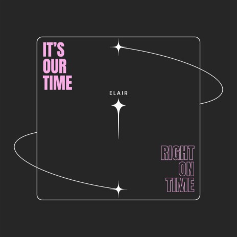it's our time, right on time | Boomplay Music