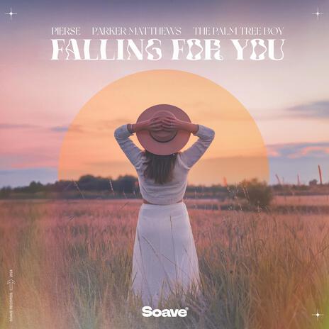 Falling For You ft. Parker Matthews & The Palm Tree Boy | Boomplay Music