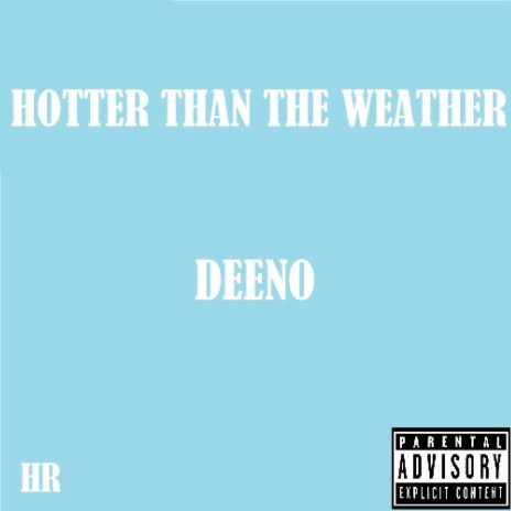 Deeno - Hotter Than The Weather | Boomplay Music