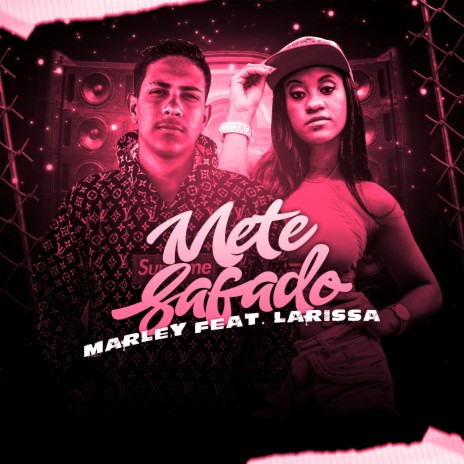 Mete Safado ft. MC Larissa | Boomplay Music